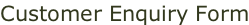 Customer Enquiry Form